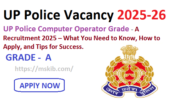 UP Police Computer Operator Grade‑A Recruitment 2025 – What You Need to Know, How to Apply, and Tips for Success
