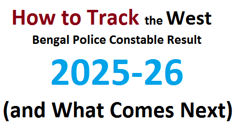 How to Track the West Bengal Police Constable Result 2025‑26 (and What Comes Next)