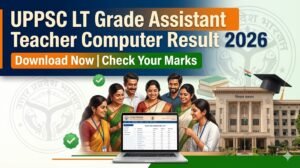 UPPSC LT Grade Assistant Teacher Computer Result 2026 – Download Now